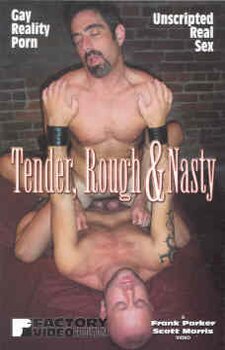 Tender Rough & Nasty